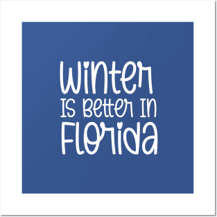 Winter Is Better In Florida Posters and Art